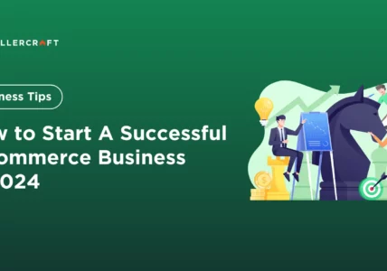 How To Start A Successful E Commerce Business In 2024