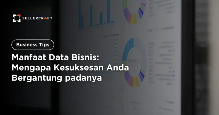 Manfaat Data Bisnis Mengapa Kesuksesan Anda Bergantung Padanya