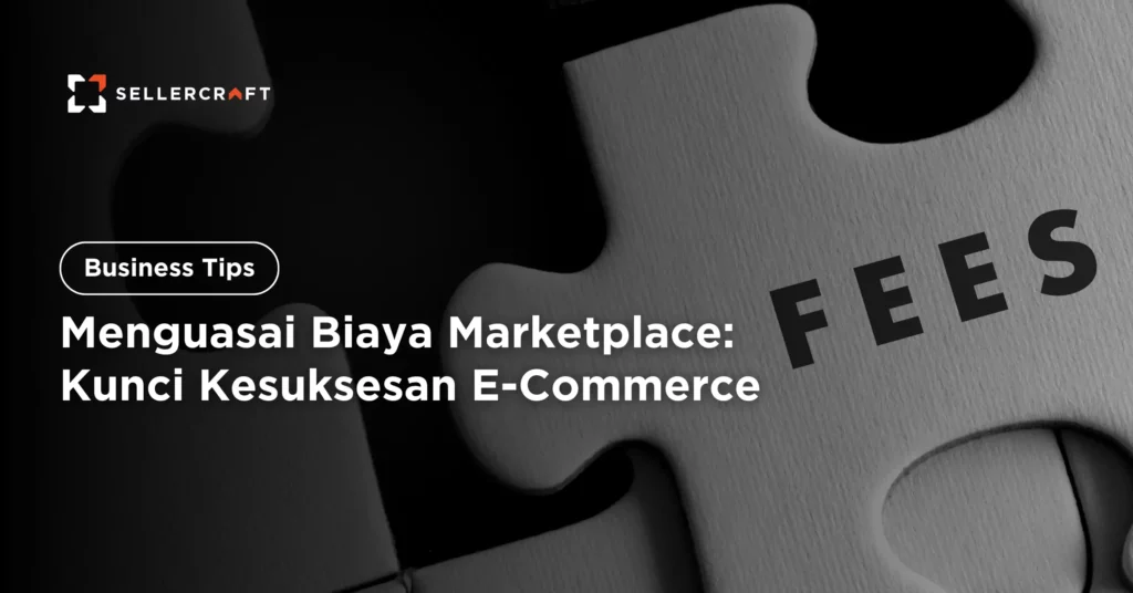 Menguasai Biaya Marketplace Kunci Kesuksesan E Commerce