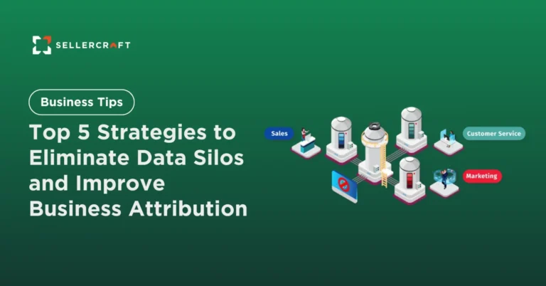 Top 5 Strategies To Eliminate Data Silos And Improve Business Attribution