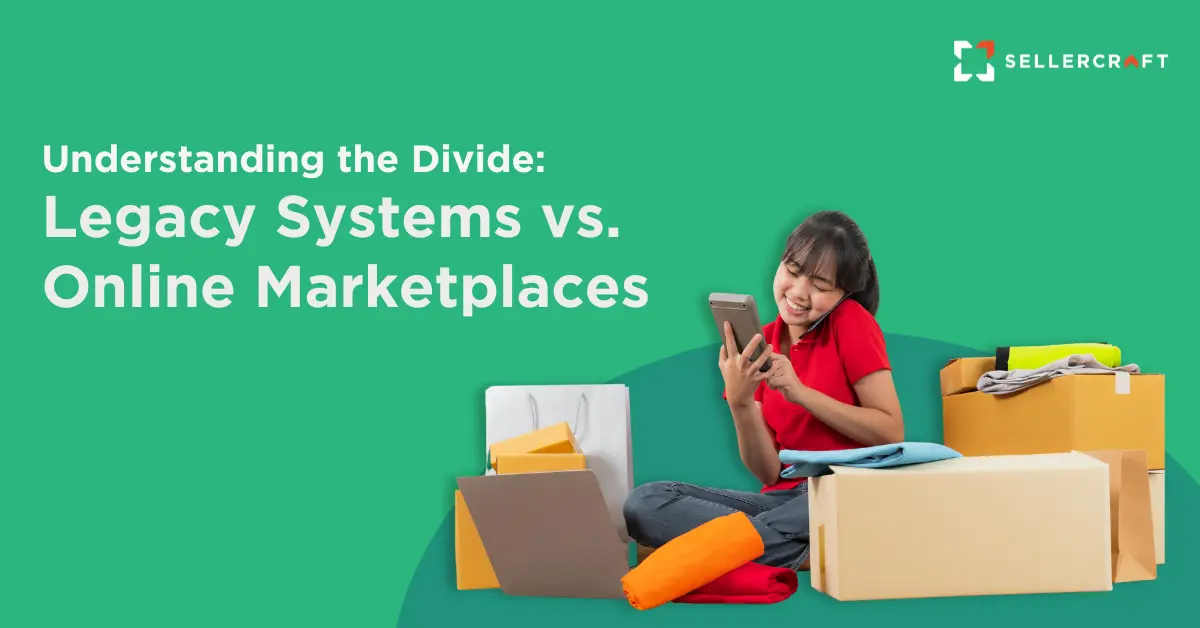 Understanding The Divide Legacy Systems Vs. Online Marketplaces