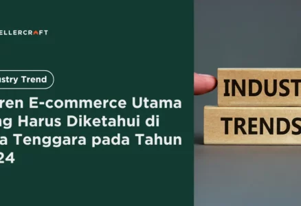 7 Tren E Commerce Utama Yang Harus Diketahui Di Asia Tenggara Pada Tahun 2024