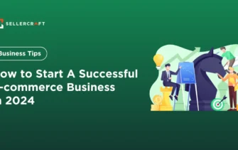 How To Start A Successful E Commerce Business In 2024
