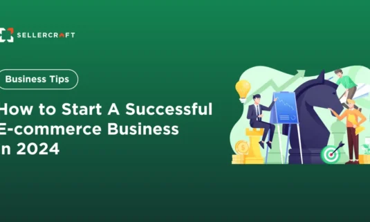 How To Start A Successful E Commerce Business In 2024