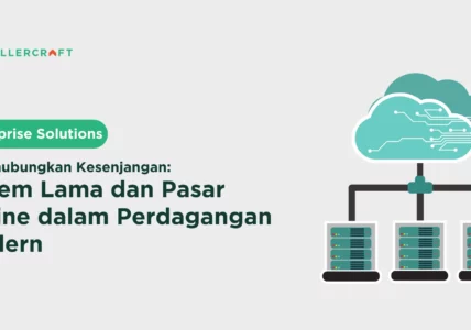 Menghubungkan Kesenjangan Sistem Lama Dan Pasar Online Dalam Perdagangan Modern