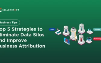 Top 5 Strategies To Eliminate Data Silos And Improve Business Attribution